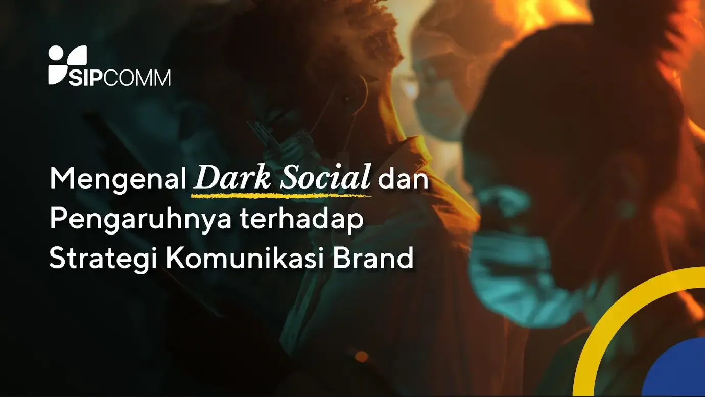 Mengenal Dark Social & Pengaruhnya pada Strategi Brand