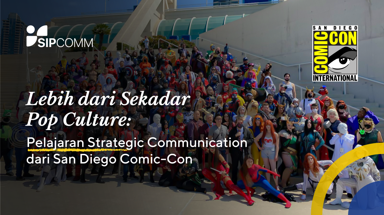 Lebih dari Sekadar Pop Culture: Pelajaran Strategic Communication dari San Diego Comic-Con