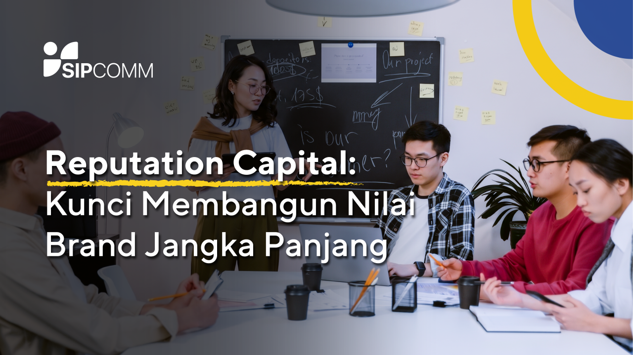 Reputation Capital: Kunci Membangun Nilai Brand Jangka Panjang