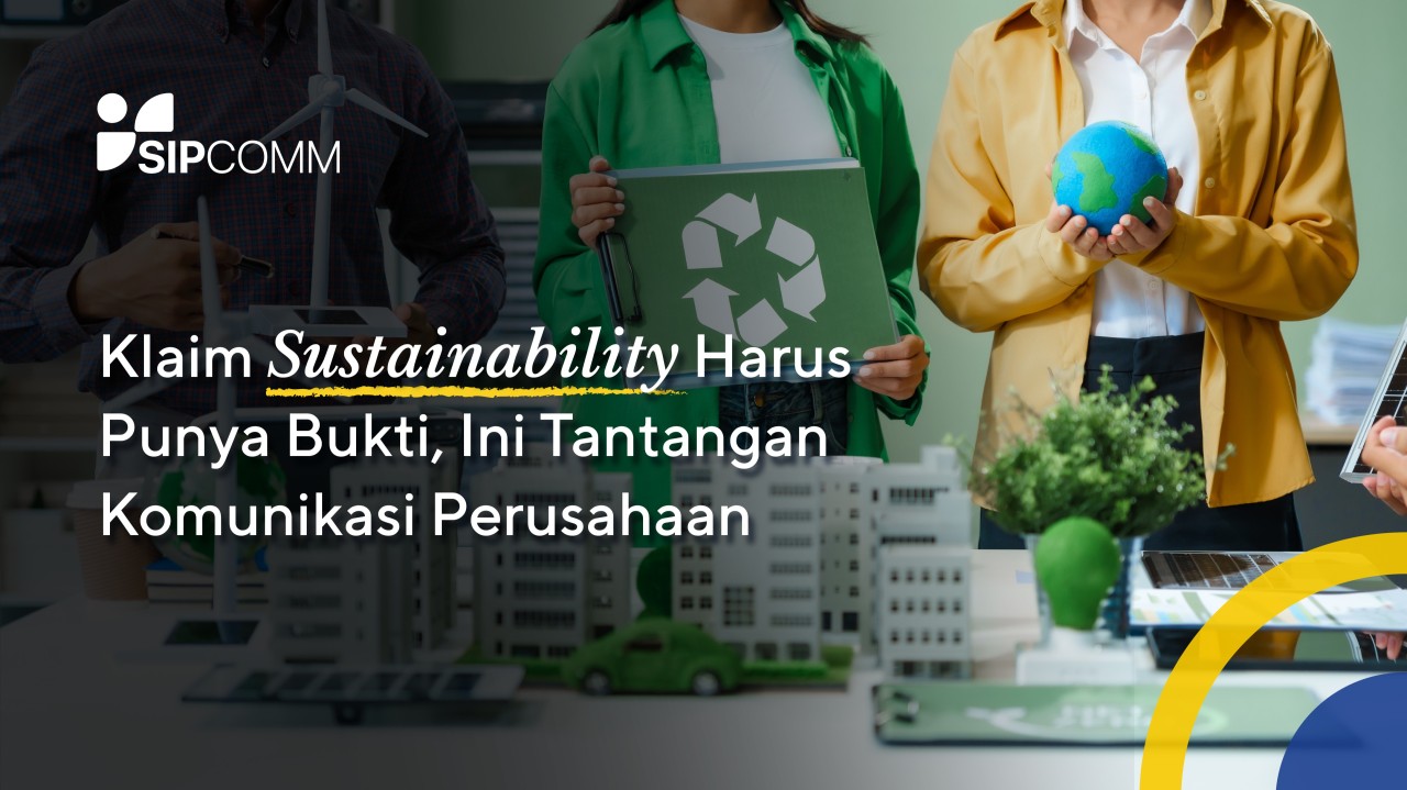 Klaim Sustainability Harus Punya Bukti, Ini Tantangan Komunikasi Perusahaan