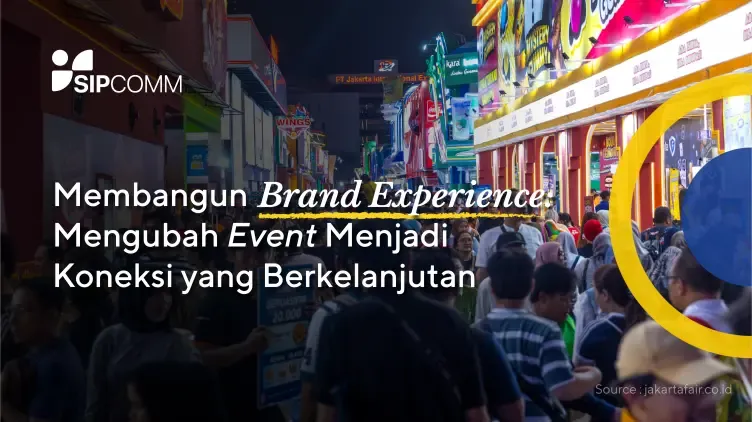 Membangun Brand Experience: Peran Event dan Komunitas dalam Memperkuat Hubungan dengan Audiens